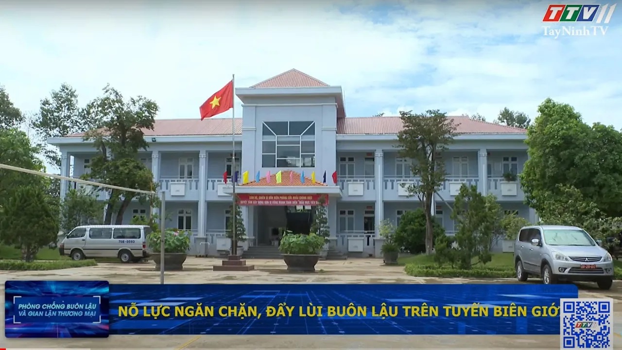 Nỗ lực ngăn chặn, đẩy lùi buôn lậu trên tuyến biên giới | PHÒNG CHỐNG BUÔN LẬU VÀ GIAN LẬN THƯƠNG MẠI | TayNinhTV